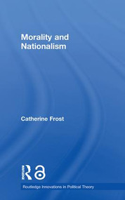 Morality and Nationalism - 9780415599696 by Catherine Frost, 9780415599696