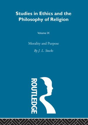 Morality & Purpose Vol 9 by J. L. Stocks, H.O. Mounce, 9780415611480