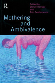 Mothering and Ambivalence by Brid Featherstone, Wendy Hollway, 9780415139113
