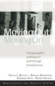 Moving Out, Moving On (Young People's Pathways In and Through Homelessness) - 9780415470308 by Shelley Mallett, Doreen Rosenthal, Deb Keys, Roger Averill, 9780415470308
