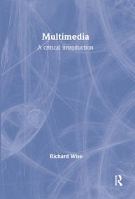 Multimedia (A Critical Introduction) - 9780415121514 by Richard Wise, 9780415121514