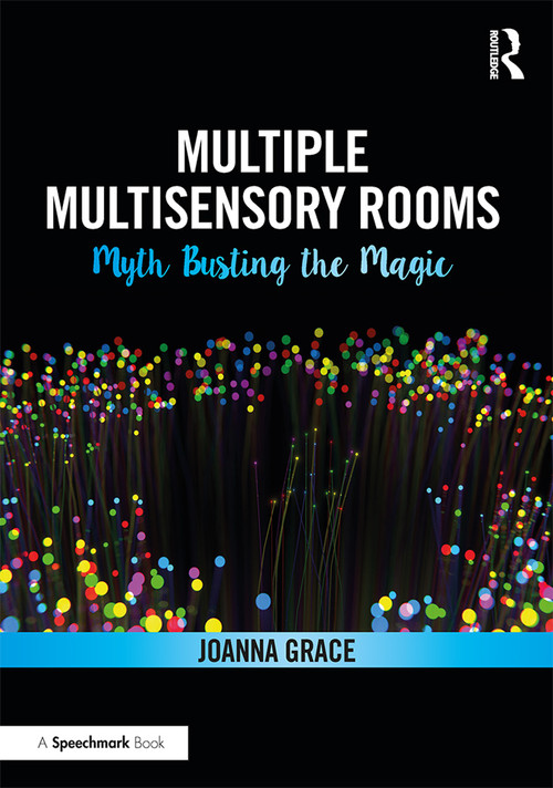 Multiple Multisensory Rooms: Myth Busting the Magic by Joanna Grace, 9780367341855