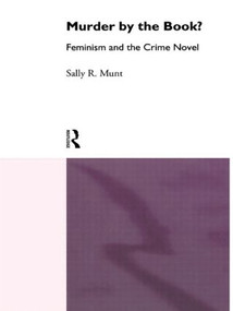 Murder by the Book? (Feminism and the Crime Novel) - 9780415109192 by Sally Rowena Munt, 9780415109192