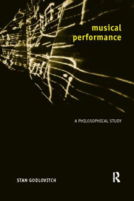Musical Performance (A Philosophical Study) - 9780415191296 by Stan Godlovitch, 9780415191296