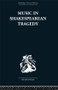 Music in Shakespearean Tragedy by F W Sternfeld, 9780415612388