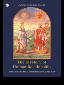 The Mystery of Human Relationship (Alchemy and the Transformation of the Self) by Nathan Schwartz-Salant, 9780415153898