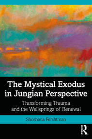 The Mystical Exodus in Jungian Perspective (Transforming Trauma and the Wellsprings of Renewal) - 9780367537135 by Shoshana Fershtman, 9780367537135
