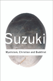 Mysticism: Christian and Buddhist - 9780415285865 by D.T. Suzuki, 9780415285865