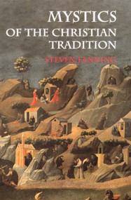 Mystics of the Christian Tradition - 9780415224680 by Steven Fanning, 9780415224680