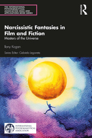Narcissistic Fantasies in Film and Fiction (Masters of the Universe) - 9780367429164 by Ilany Kogan, 9780367429164