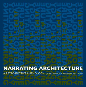 Narrating Architecture (A Retrospective Anthology) by James Madge, Andrew Peckham, 9780415385640