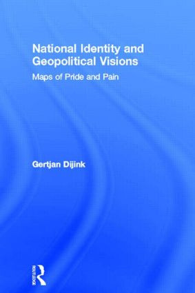 National Identity and Geopolitical Visions (Maps of Pride and Pain) by Gertjan Dijink, 9780415139359