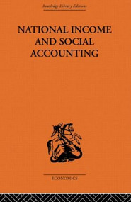 National Income and Social Accounting by Ronald Cooper, Profesor Harold C Edey, Harold C. Edey, Professor Sir Alan T Peacock, Alan T. Peacock, 9780415608169