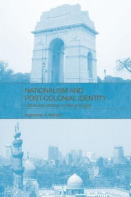 Nationalism and Post-Colonial Identity (Culture and Ideology in India and Egypt) - 9780415600156 by Anshuman A Mondal, 9780415600156