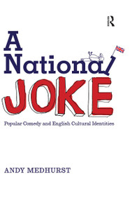 A National Joke (Popular Comedy and English Cultural Identities) - 9780415168786 by Andy Medhurst, 9780415168786