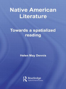 Native American Literature (Towards a Spatialized Reading) - 9780415544160 by Helen May Dennis, 9780415544160