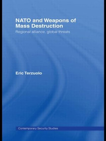 NATO and Weapons of Mass Destruction (Regional Alliance, Global Threats) - 9780415407977 by Eric Terzuolo, 9780415407977