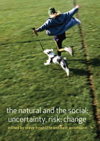 The Natural and the Social (Uncertainty, Risk, Change) by STEVE HINCHLIFFE, Kathryn (Kath) Alison Woodward, 9780415329705