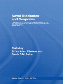 Naval Blockades and Seapower (Strategies and Counter-Strategies, 1805-2005) - 9780415438711 by Bruce Allen Elleman, Sarah C.M. Paine, 9780415438711