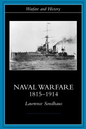 Naval Warfare, 1815-1914 - 9780415214780 by Lawrence Sondhaus, 9780415214780
