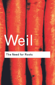 The Need for Roots (Prelude to a Declaration of Duties Towards Mankind) - 9780415271028 by Simone Weil, 9780415271028