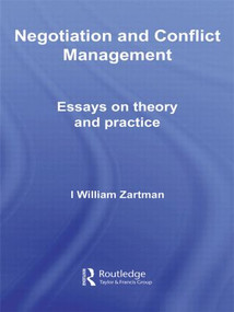Negotiation and Conflict Management (Essays on Theory and Practice) by I. William Zartman, 9780415545297