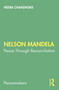 Nelson Mandela (Peace Through Reconciliation) - 9780367353292 by Neera Chandhoke, 9780367353292