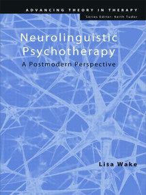 Neurolinguistic Psychotherapy (A Postmodern Perspective) - 9780415425414 by Lisa Wake, 9780415425414