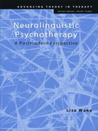 Neurolinguistic Psychotherapy (A Postmodern Perspective) - 9780415425414 by Lisa Wake, 9780415425414