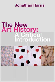 The New Art History (A Critical Introduction) - 9780415230087 by Jonathan Harris, 9780415230087