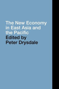 The New Economy in East Asia and the Pacific by Peter Drysdale, 9780415436038