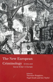 The New European Criminology (Crime and Social Order in Europe) by Vincenzo Ruggiero, Nigel South, Ian Taylor, 9780415162944