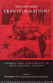 The New Great Transformation? (Change and Continuity in East-Central Europe) by Christopher Bryant, Edmund Mokrzycki, 9780415092500