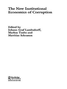 The New Institutional Economics of Corruption by Johann Graf Lambsdorff, Markus Taube, Matthias Schramm, 9780415406932
