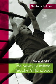 The Newly Qualified Teacher's Handbook - 9780415445962 by Elizabeth Holmes, 9780415445962