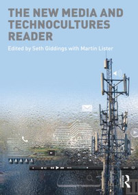 The New Media and Technocultures Reader - 9780415469142 by Seth Giddings, Martin Lister, 9780415469142