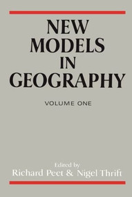 New Models In Geography (Volume 1) by Richard Peet, Nigel Thrift, 9780415239653