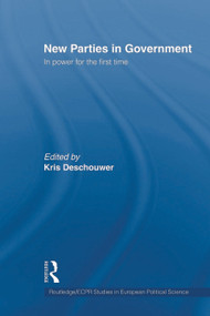 New Parties in Government (In Power for the First Time) - 9780415663694 by Kris Deschouwer, 9780415663694