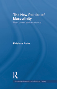 The New Politics of Masculinity (Men, Power and Resistance) - 9780415663700 by Fidelma Ashe, 9780415663700