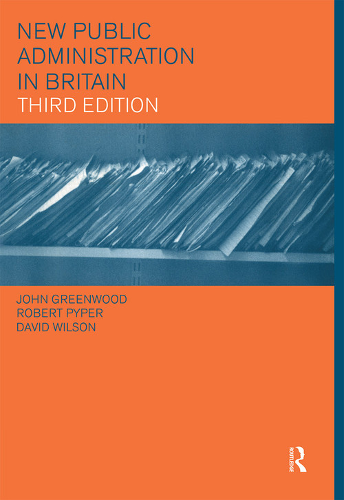 New Public Administration in Britain by John Greenwood, Robert Pyper, David Wilson, 9780415236805