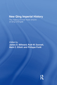 New Qing Imperial History (The Making of Inner Asian Empire at Qing Chengde) by Ruth W. Dunnell, Mark C. Elliott, Philippe Foret, James A Millward, 9780415511186