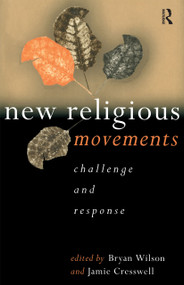 New Religious Movements (Challenge and Response) by Jamie Cresswell, Bryan Wilson, 9780415200509