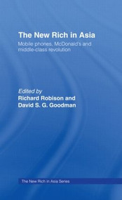 The New Rich in Asia (Mobile Phones, McDonald's and Middle Class Revolution) by David Goodman, Richard Robison, 9780415113366