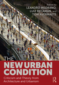 The New Urban Condition (Criticism and Theory from Architecture and Urbanism) - 9780367607609 by Leandro Medrano, Luiz Recamán, Tom Avermaete, 9780367607609