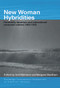New Woman Hybridities (Femininity, Feminism, and International Consumer Culture, 1880-1930) by MARGARET BEETHAM, Ann Heilmann, 9780415655743