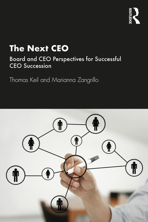 The Next CEO (Board and CEO Perspectives for Successful CEO Succession) - 9780367557003 by Thomas Keil, Marianna Zangrillo, 9780367557003