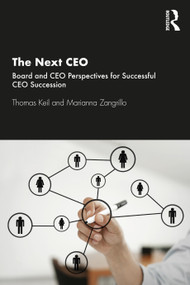 The Next CEO (Board and CEO Perspectives for Successful CEO Succession) - 9780367557003 by Thomas Keil, Marianna Zangrillo, 9780367557003