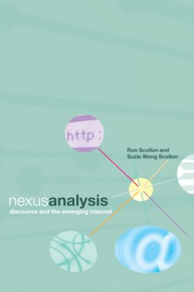 Nexus Analysis (Discourse and the Emerging Internet) - 9780415320634 by Suzie Wong Scollon, 9780415320634