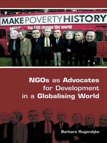 NGOs as Advocates for Development in a Globalising World by Barbara Rugendyke, 9780415395311