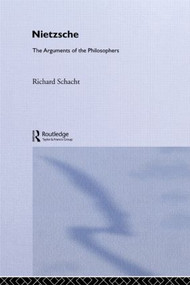 Nietzsche (The Arguments of the Philosophers) by Richard Schacht, 9780415510615